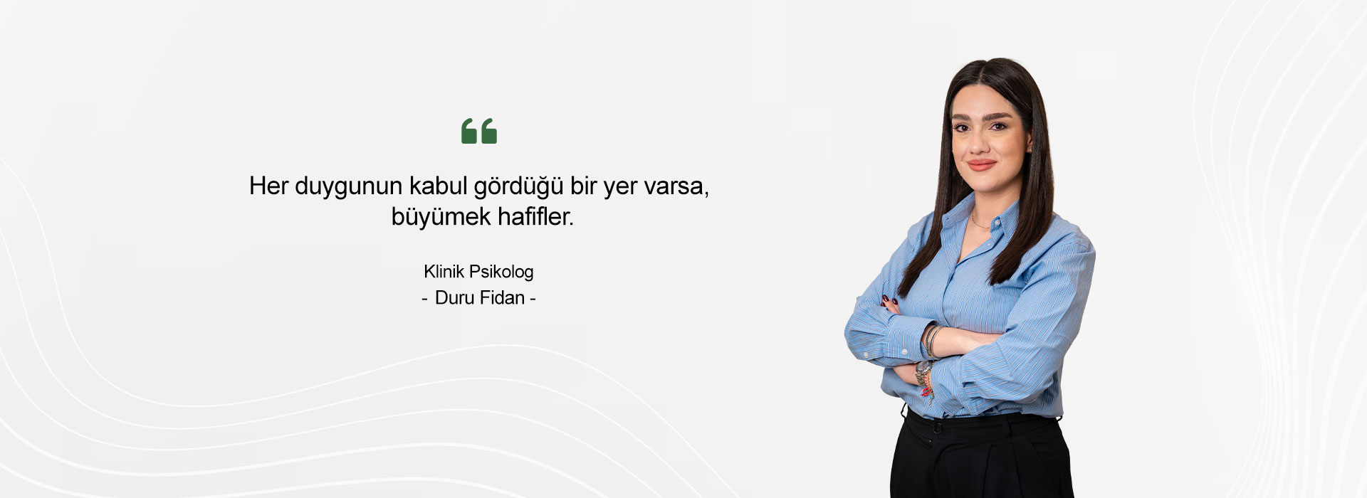Her duygunun kabul gördüğü bir yer varsa, büyümek hafifler